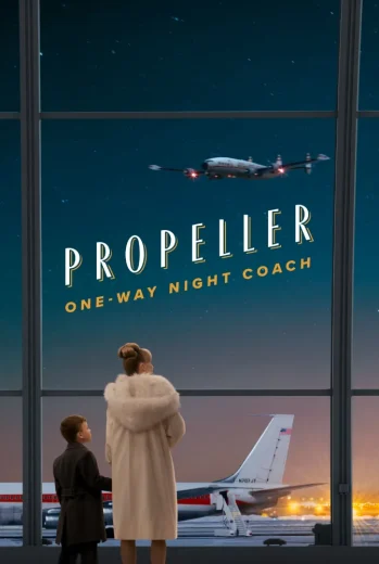 فيلم Propeller One-Way Night Coach 2026 مترجم