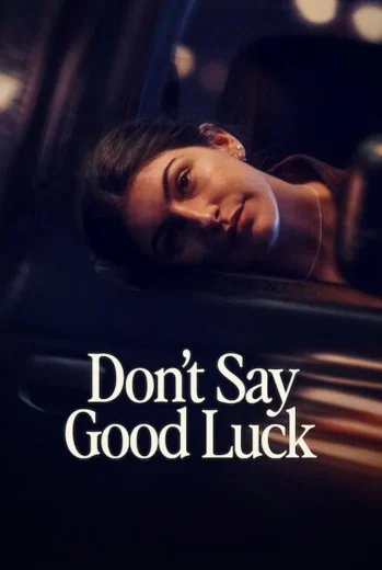 فيلم Don’t Say Good Luck 2026 مترجم